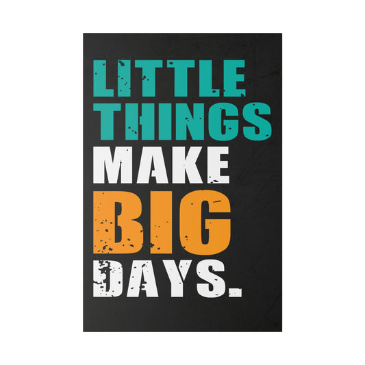 Little Things Make Big Days (Matte Canvas, Stretched)