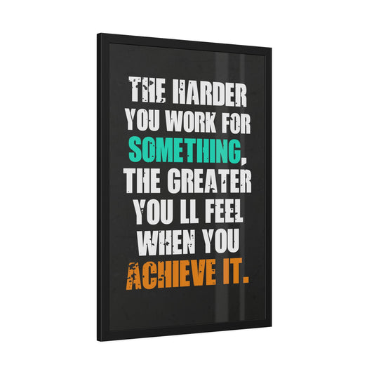 The Harder You Work (Framed Paper Posters)