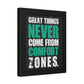 Great Things Never Come From Comfort Zones (Framed Paper Posters)