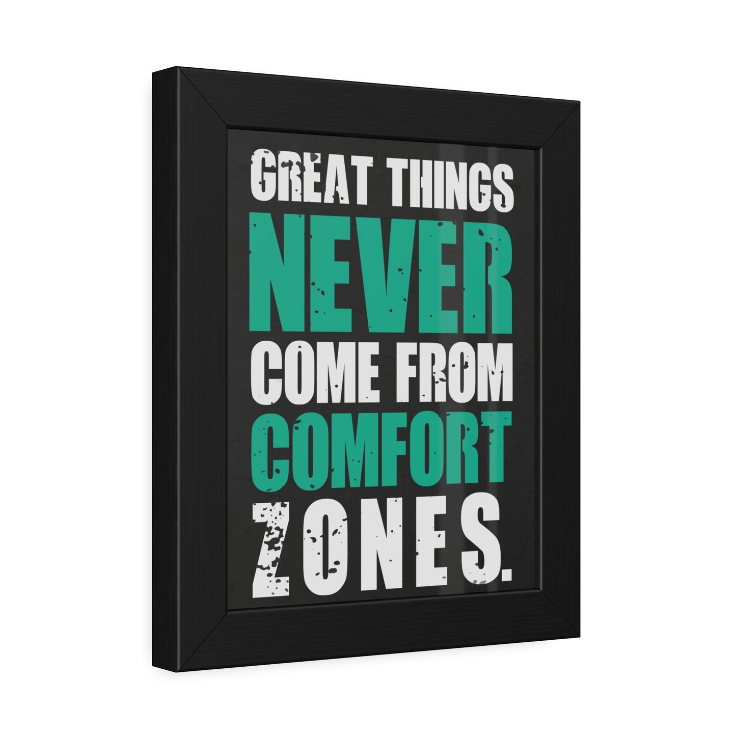 Great Things Never Come From Comfort Zones (Framed Paper Posters)