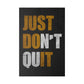 Just Don't Quit (Matte Canvas, Stretched)