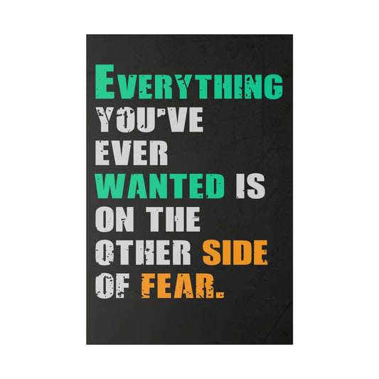 Everything You've Ever Wanted Is On The Other Side Of Fear (Matte Canvas, Stretched)