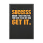 Success Doesn’t Just Find You (Framed Paper Posters)