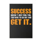 Success Doesn’t Just Find You (Matte Canvas, Stretched)