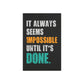 It Always Seems Impossible Until It's Done (Metal Art Sign)