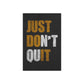 Just Don't Quit (Metal Art Sign)