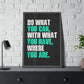 Do What You Can (Framed Paper Posters)