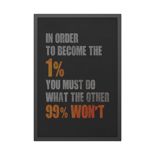 In Order to Become the 1% (Framed Paper Posters)