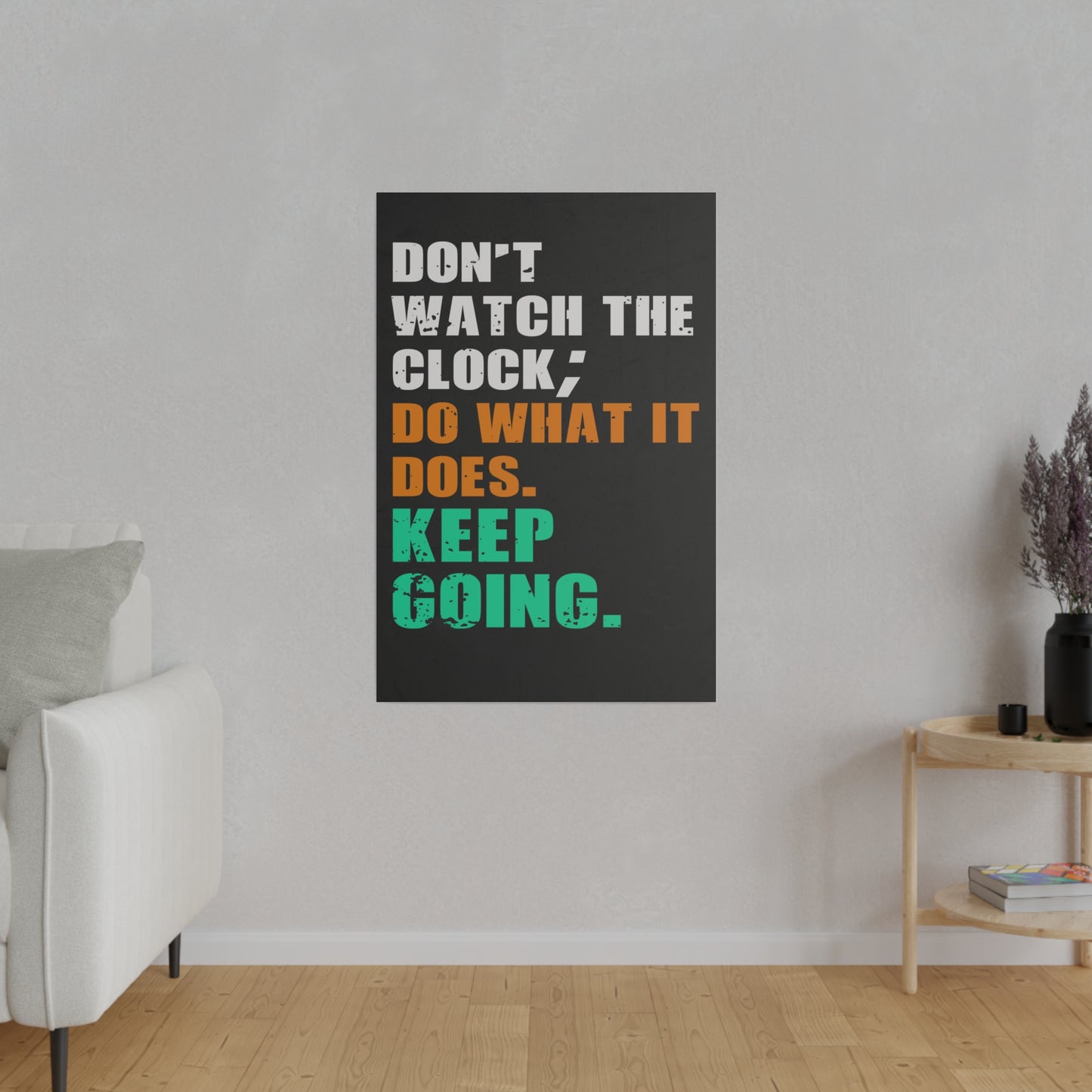 Don’t Watch The Clock; Do What It Does. Keep Going. (Matte Canvas, Stretched)