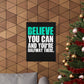 Believe You Can (Matte Vertical Posters)