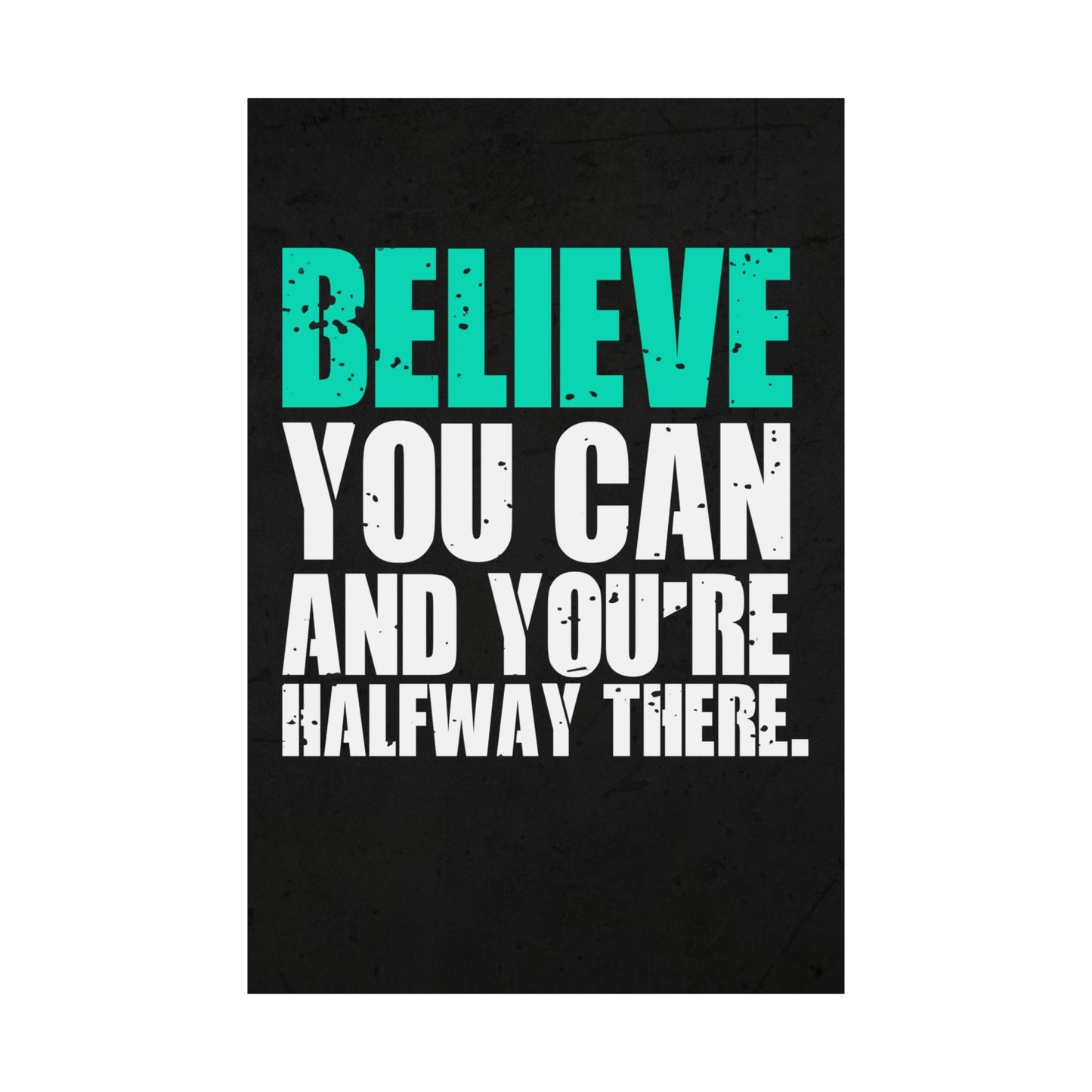 Believe You Can (Matte Vertical Posters)