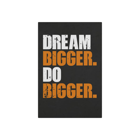 Dream Bigger. Do Bigger. (Metal Art Sign)