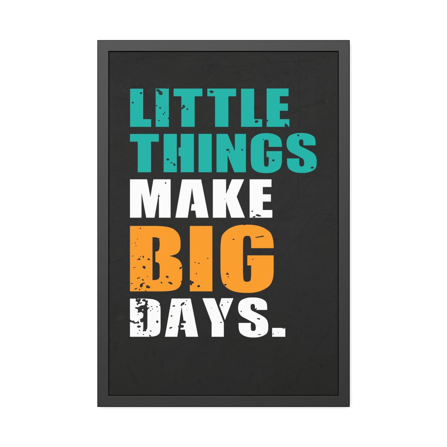 Little Things Make Big Days (Framed Paper Posters)