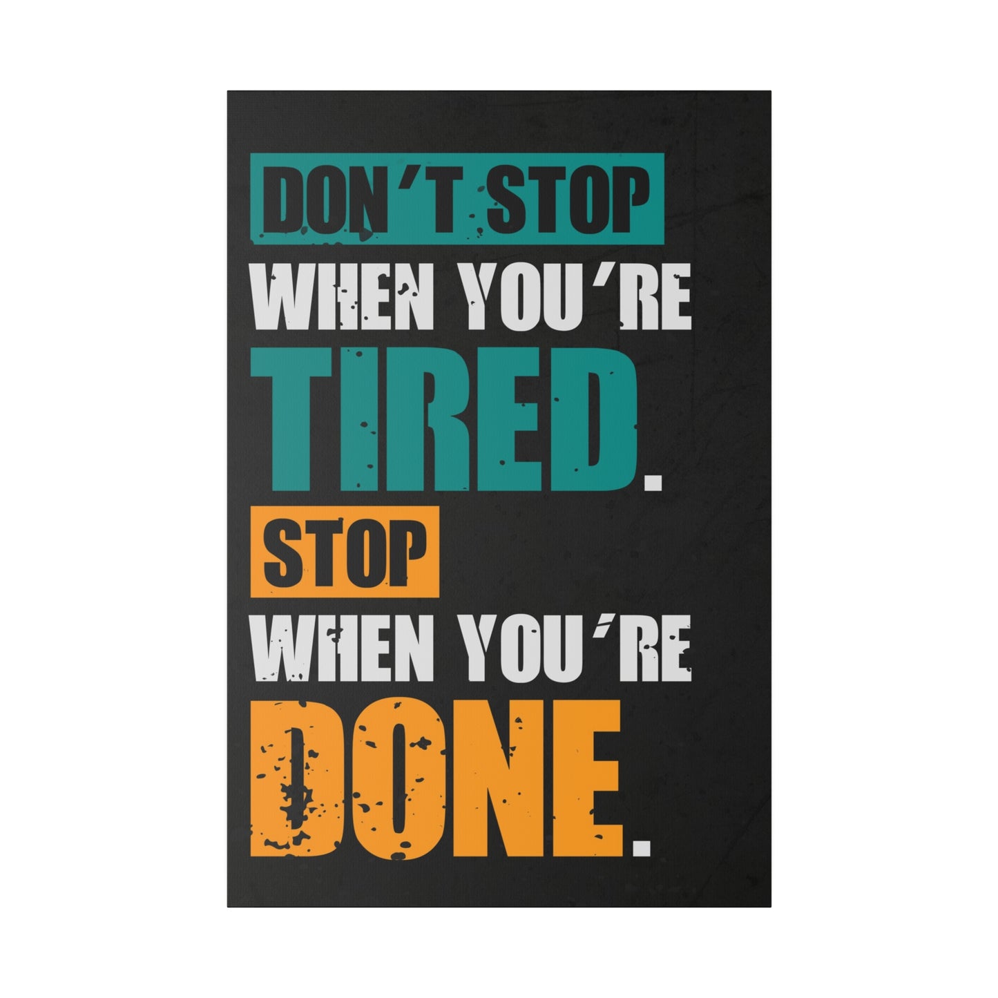 Don’t Stop When You’re Tired (Matte Canvas, Stretched)