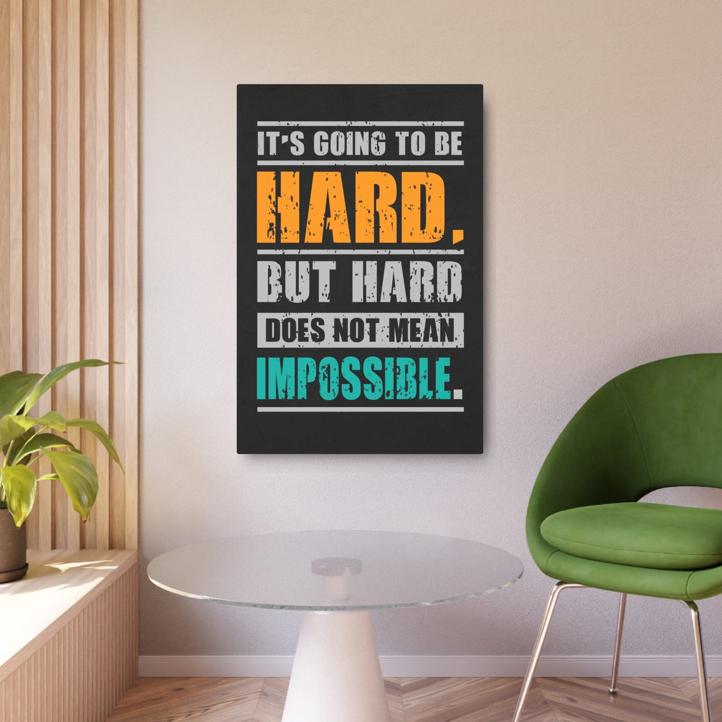 It's Going To Be Hard. But Hard Does Not Mean Impossible (Metal Art Sign)