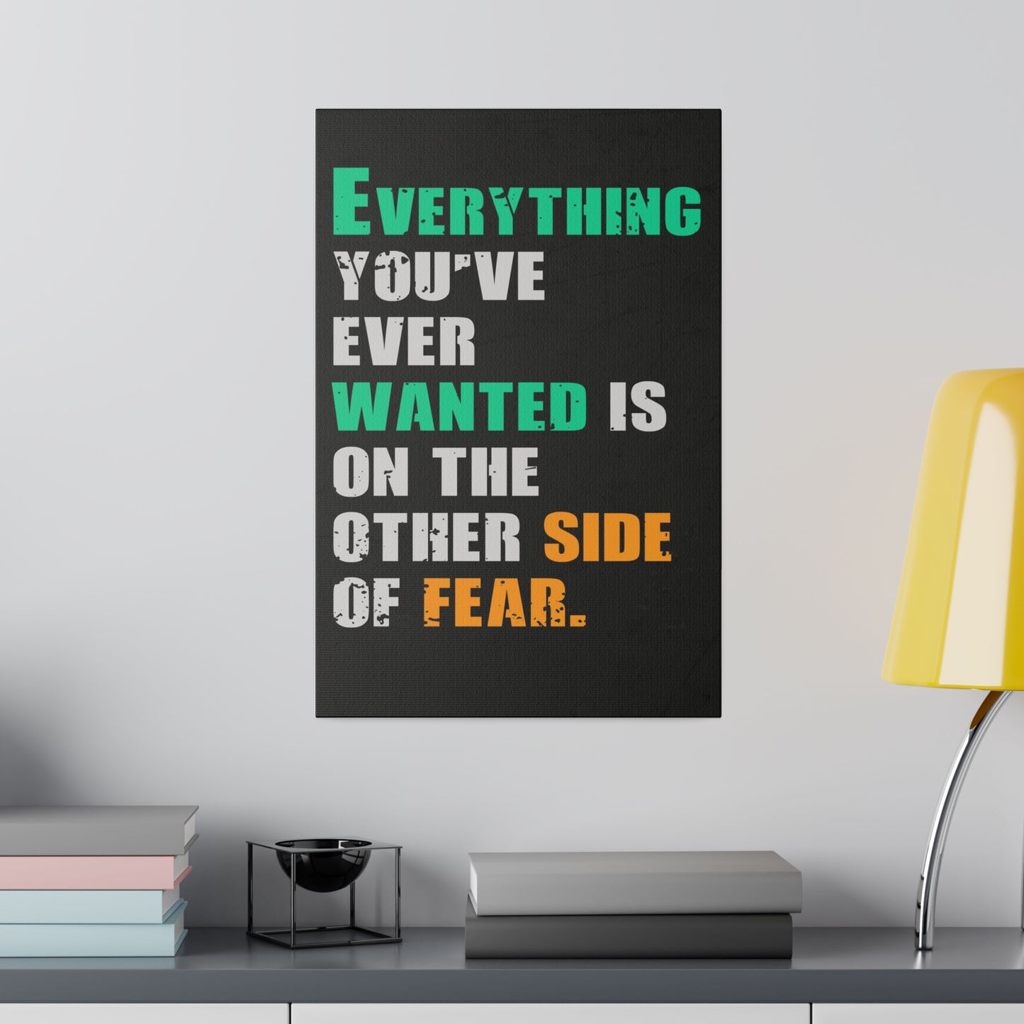 Everything You've Ever Wanted Is On The Other Side Of Fear (Matte Canvas, Stretched)