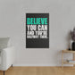 Believe You Can (Matte Canvas, Stretched)