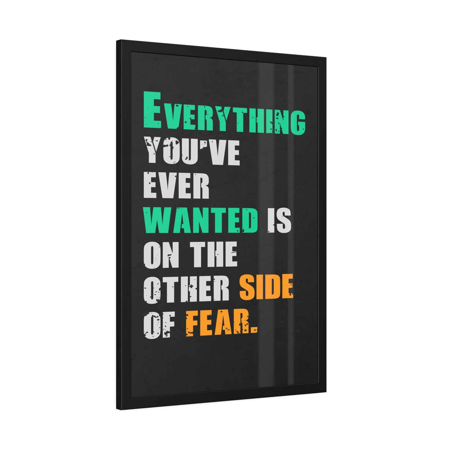 Everything You've Ever Wanted Is On The Other Side Of Fear (Framed Paper Posters)