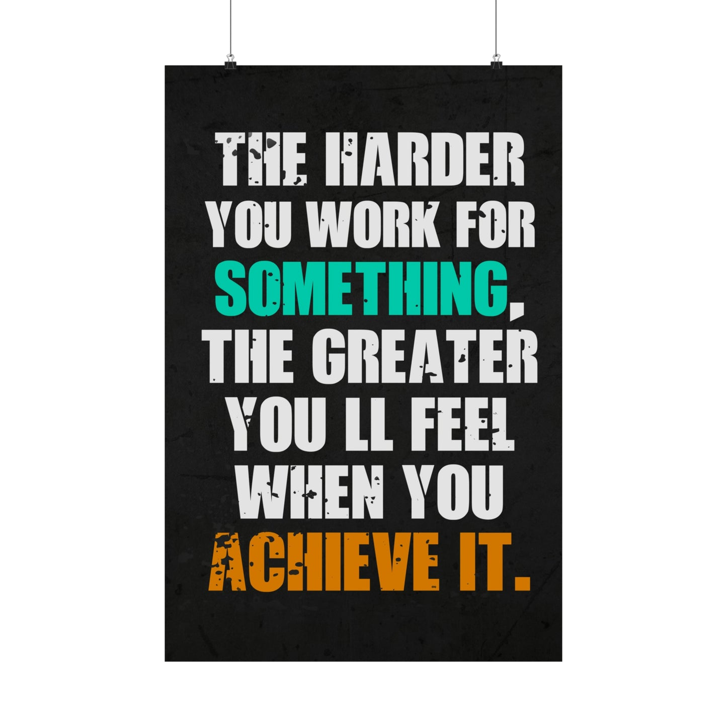 The Harder You Work (Matte Vertical Posters)