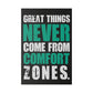 Great Things Never Come From Comfort Zones (Matte Canvas, Stretched)