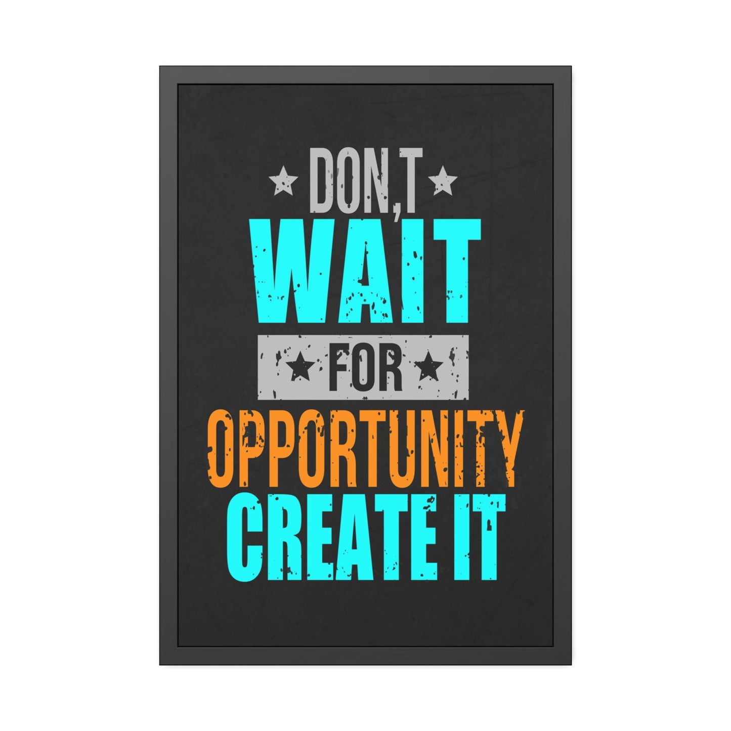 Don't Wait For Opportunity. Create It (Framed Paper Posters)