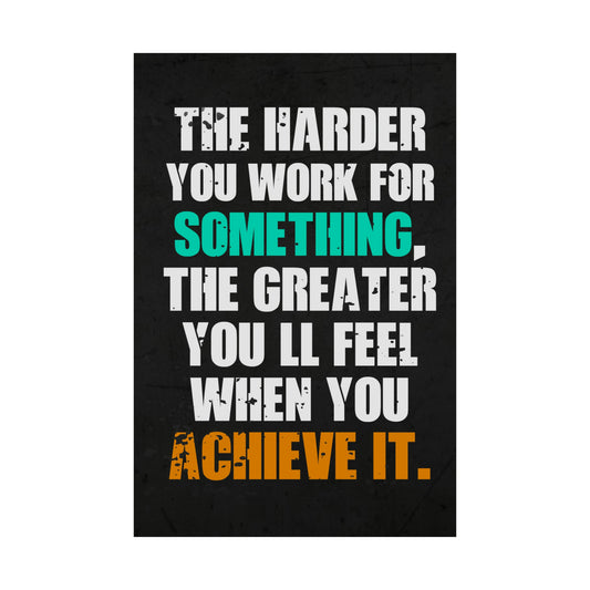 The Harder You Work (Matte Vertical Posters)