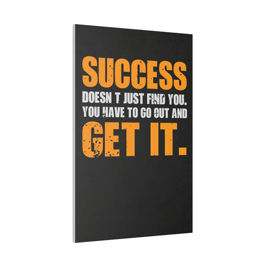 Success Doesn’t Just Find You (Matte Canvas, Stretched)