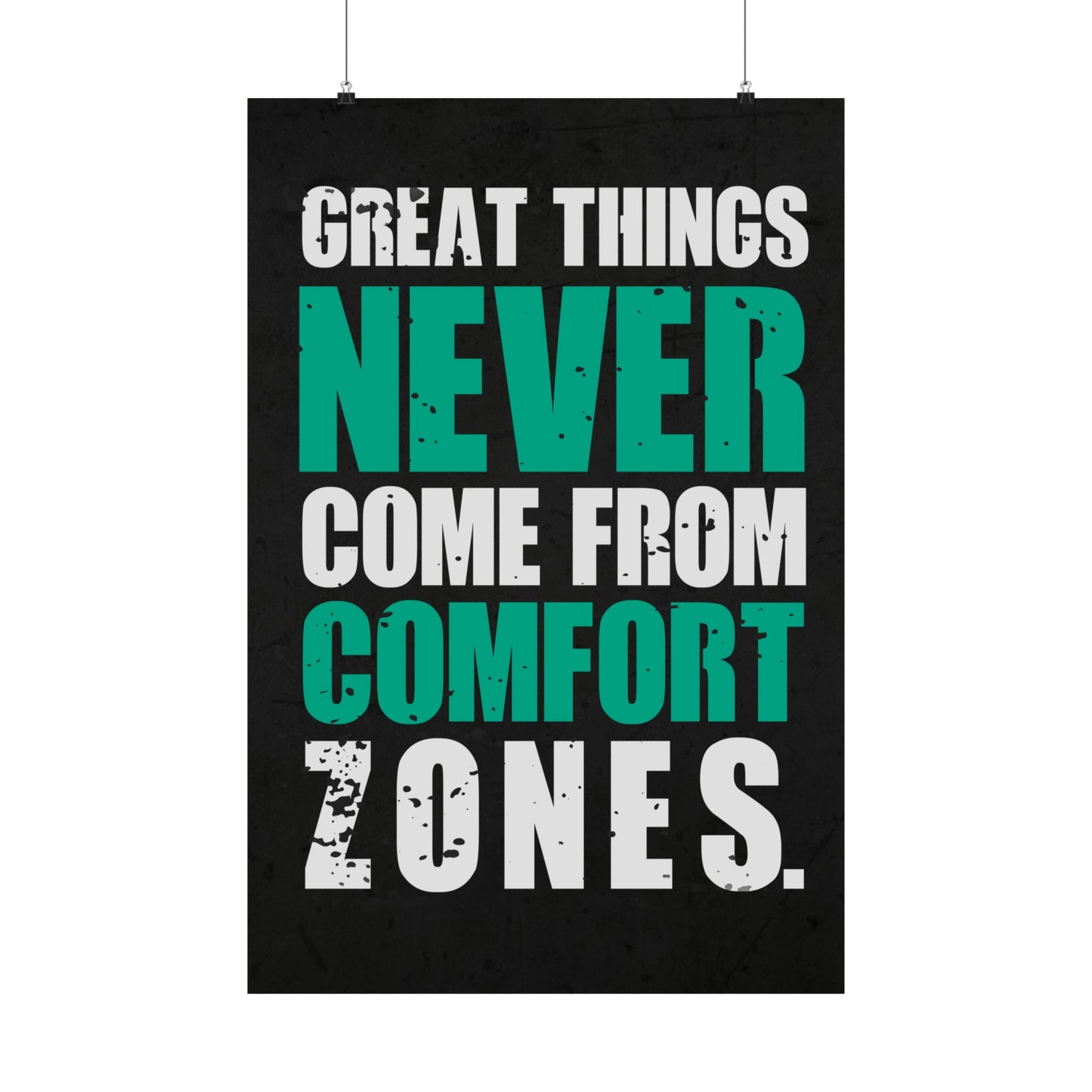 Great Things Never Come From Comfort Zones (Matte Vertical Posters)