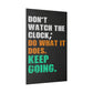 Don’t Watch The Clock; Do What It Does. Keep Going. (Matte Canvas, Stretched)