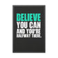 Believe You Can (Framed Paper Posters)