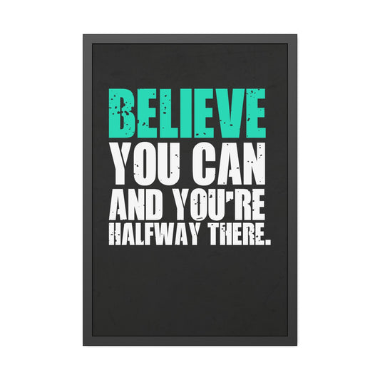 Believe You Can (Framed Paper Posters)