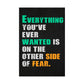 Everything you've ever wanted is on the other side of fear (Matte Vertical Posters)