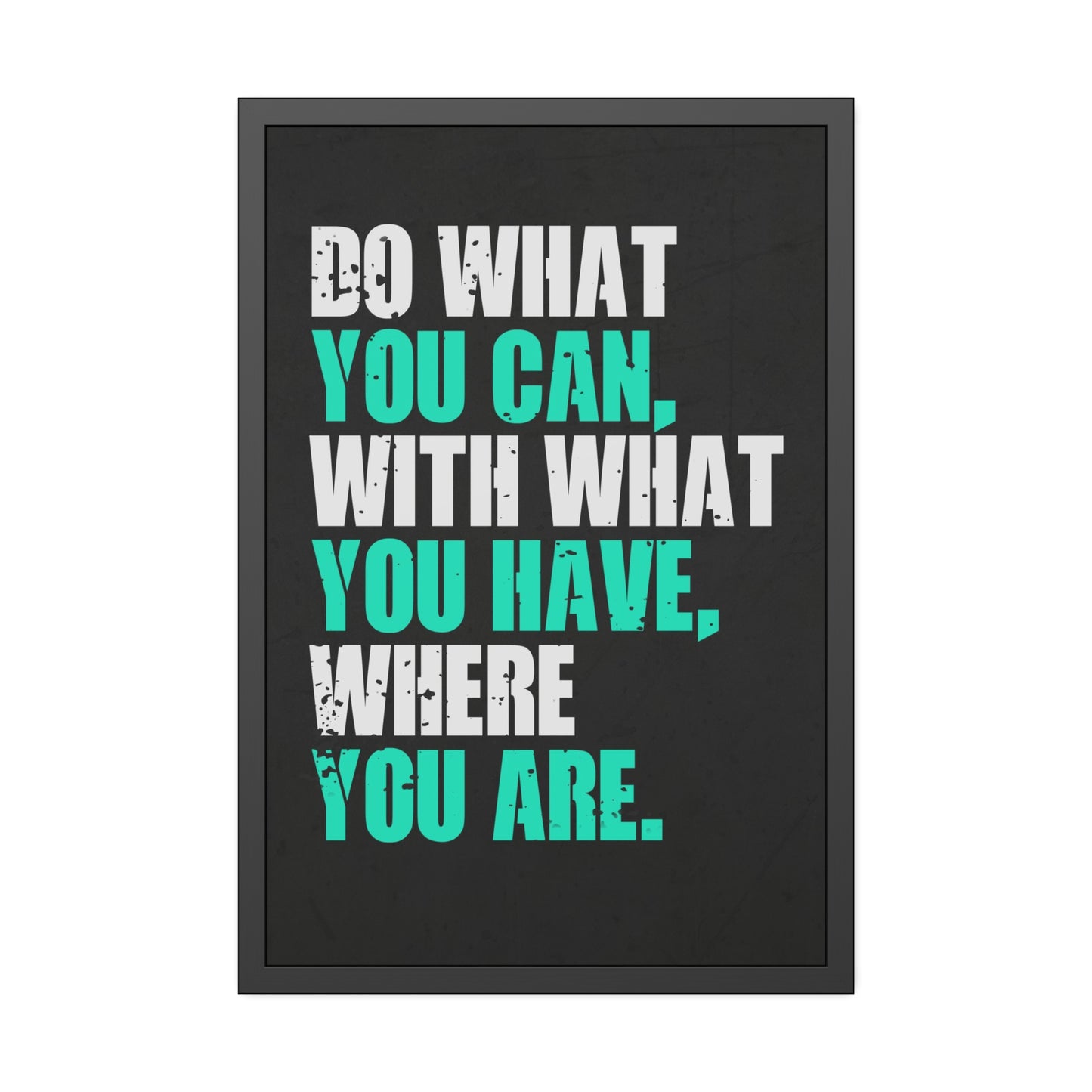 Do What You Can (Framed Paper Posters)