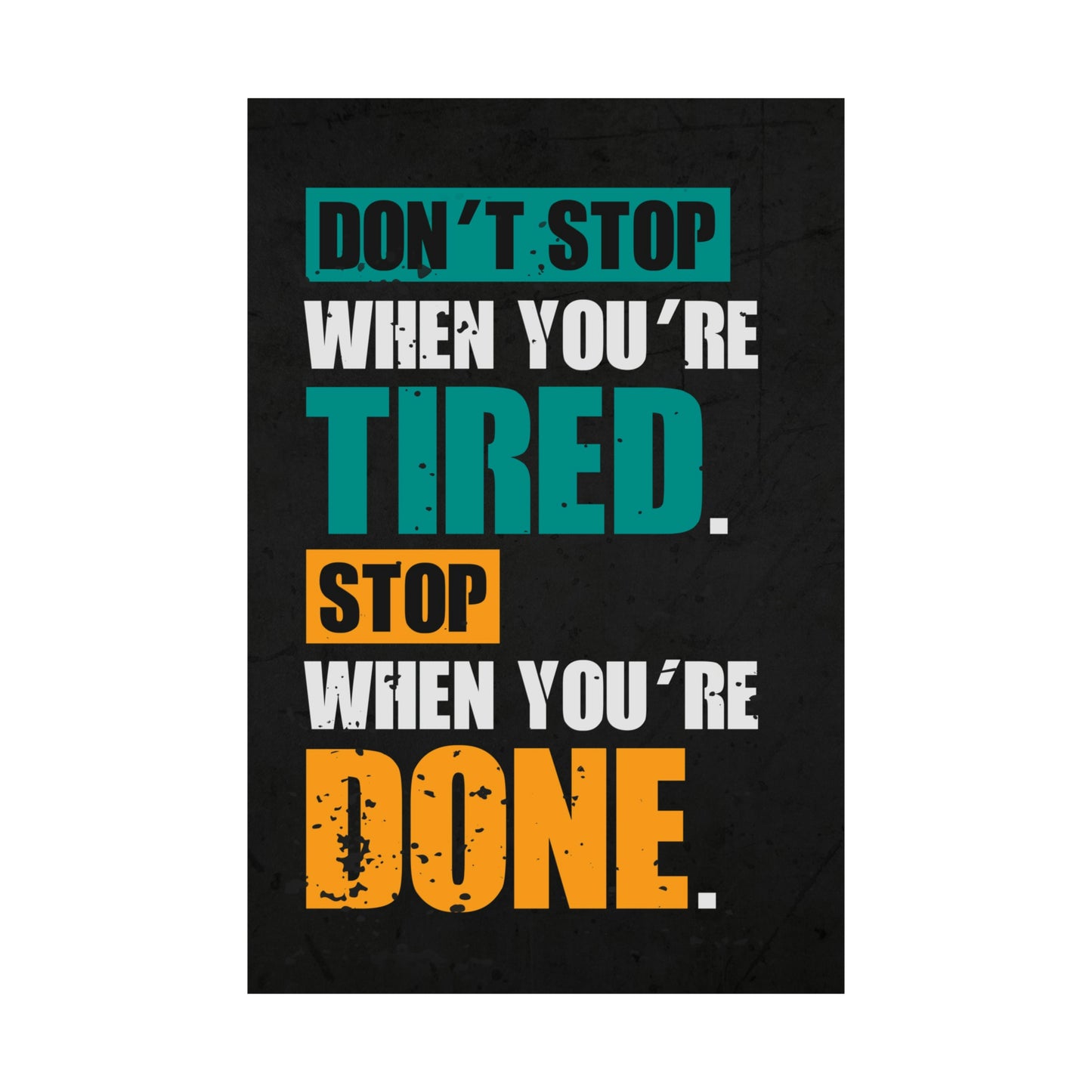 Don’t Stop When You’re Tired (Matte Vertical Posters)