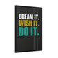 Dream It. Wish It. Do It. (Framed Paper Posters)