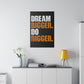 Dream Bigger. Do Bigger. (Matte Canvas, Stretched)