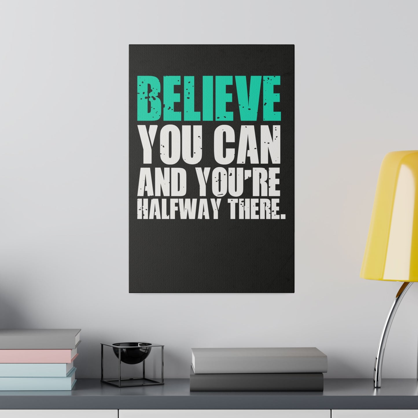 Believe You Can (Matte Canvas, Stretched)