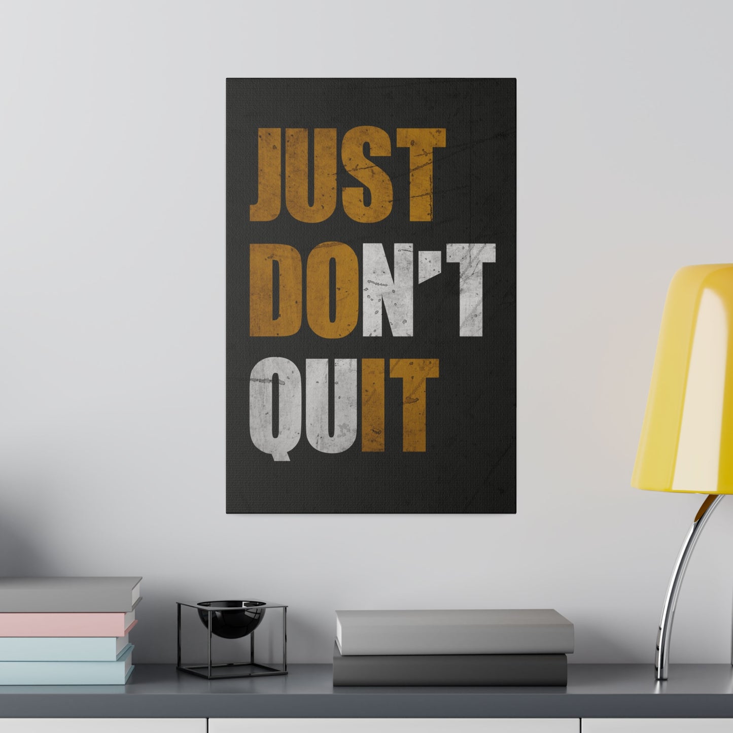 Just Don't Quit (Matte Canvas, Stretched)