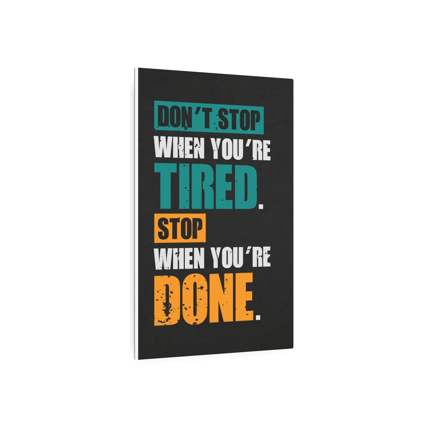 Don’t Stop When You’re Tired  (Metal Art Sign)