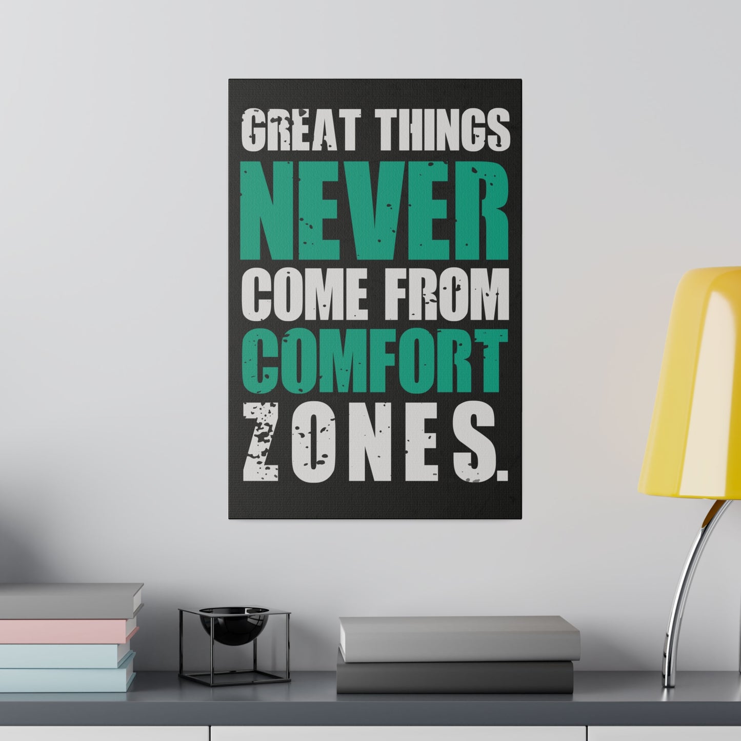 Great Things Never Come From Comfort Zones (Matte Canvas, Stretched)