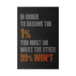 In Order to Become the 1% (Matte Canvas, Stretched)