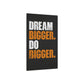 Dream Bigger. Do Bigger. (Metal Art Sign)