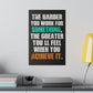 The Harder You Work (Matte Canvas, Stretched)