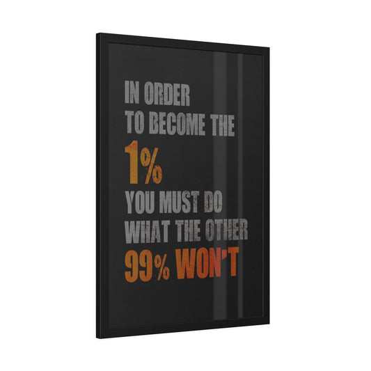 In Order to Become the 1% (Framed Paper Posters)