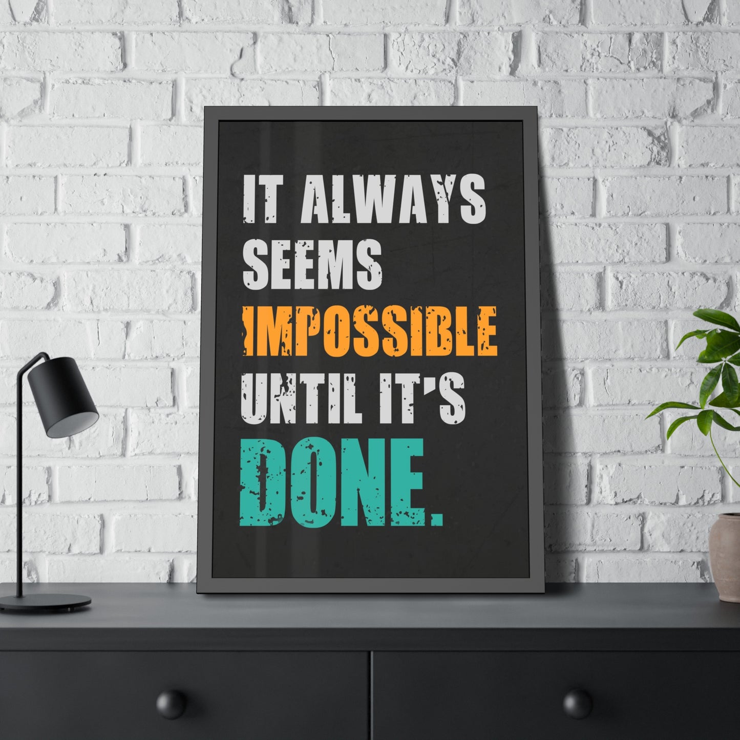 It Always Seems Impossible Until It's Done (Framed Paper Posters)