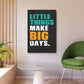 Little Things Make Big Days (Metal Art Sign)