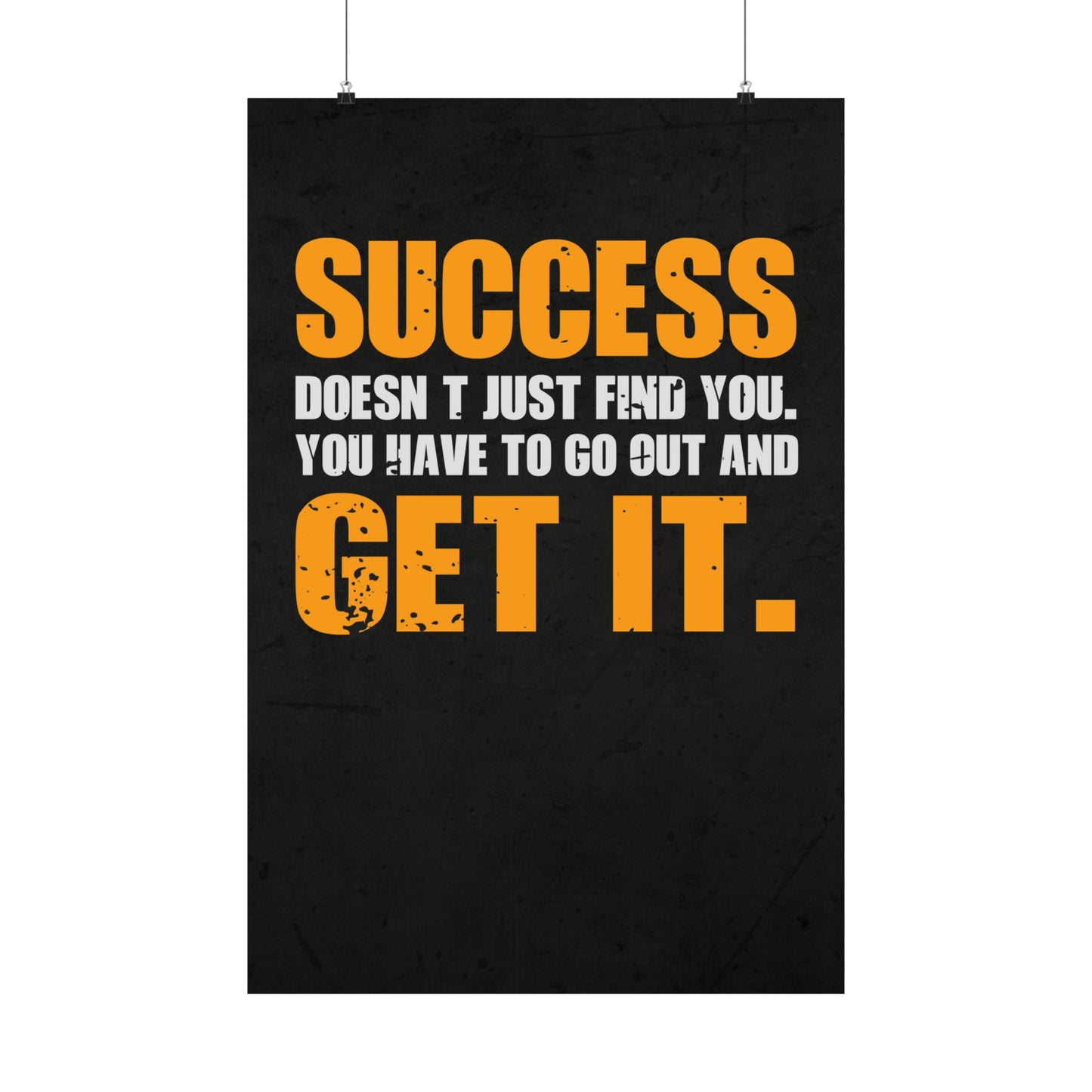 Success Doesn’t Just Find You (Matte Vertical Posters)