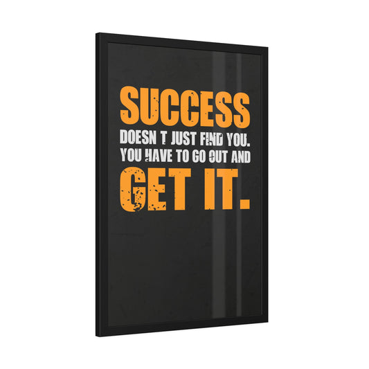 Success Doesn’t Just Find You (Framed Paper Posters)