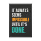 It Always Seems Impossible Until It's Done (Framed Paper Posters)