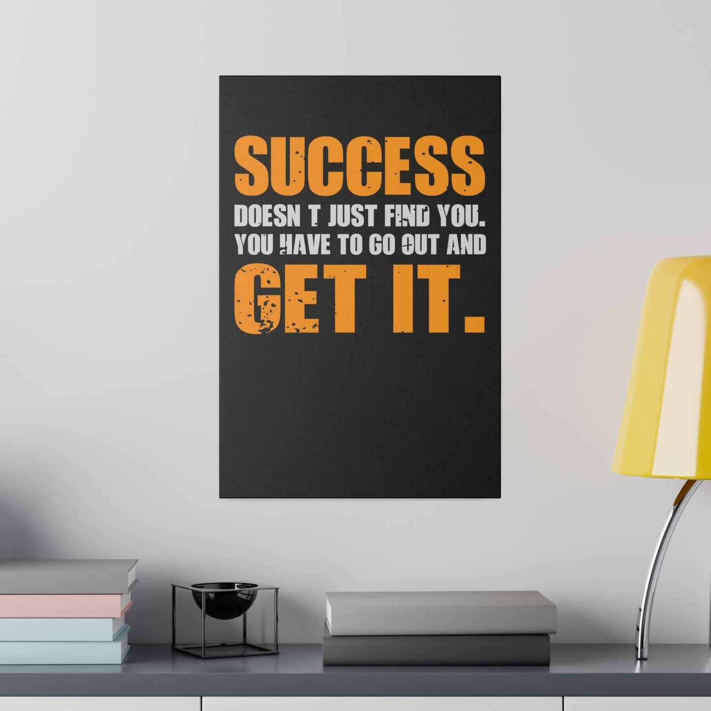 Success Doesn’t Just Find You (Matte Canvas, Stretched)